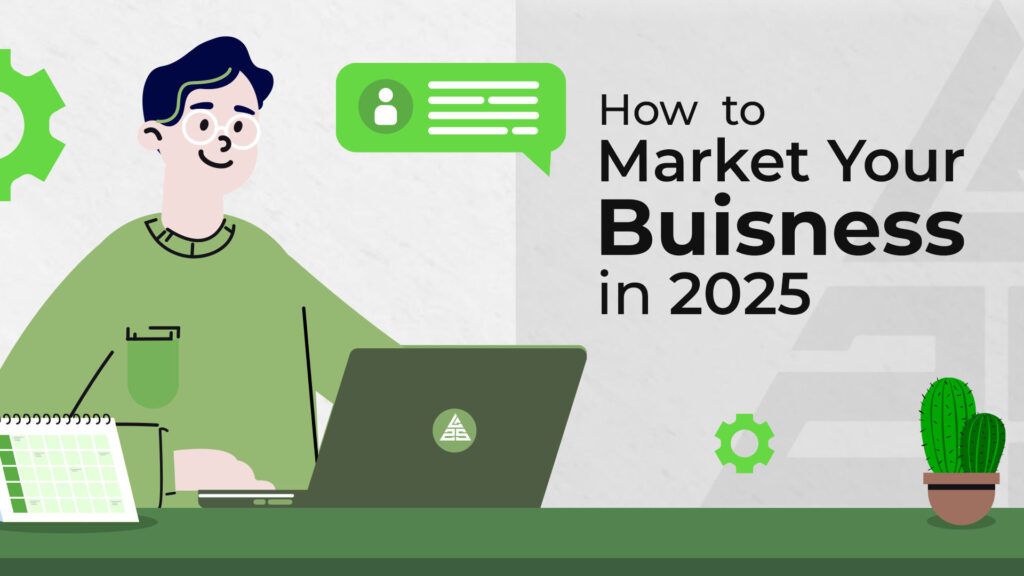 How to market your business in 2025